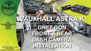 VAUXHALL ASTRA K  FRONT amp REAR GNET GON DASH CAMERA INSTALLATION [upl. by Philemon]