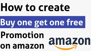 How To Create Promotion On Amazon Seller  Buy One Get One Amazon Promotion [upl. by Noterb]