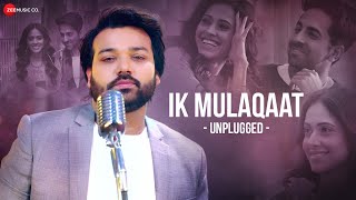 Ik Mulaqaat Unplugged by Altamash Faridi  Ayushmann Khurrana Nushrratt  Meet Bros  Dream Girl [upl. by Orabel677]