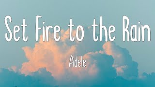 Set Fire to the Rain  Adele Lyrics [upl. by Sacha]