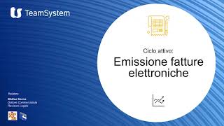 Come emettere fatture elettroniche ciclo attivo  Corso di Contabilità parte 10  TeamSystem [upl. by Florida238]