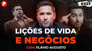 GRANDES LIÇÕES DE VIDA NEGÓCIOS E VENDAS COM FLÁVIO AUGUSTO  PrimoCast 337 [upl. by Adrien255]