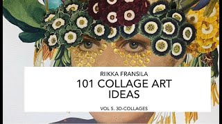 101 COLLAGE ART IDEAS BY RIIKKA FRANSILA VOL 5 3D COLLAGES [upl. by Jessamine]