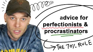 Advice for Perfectionists amp Procrastinators The 70 Rule [upl. by Atiuqes]