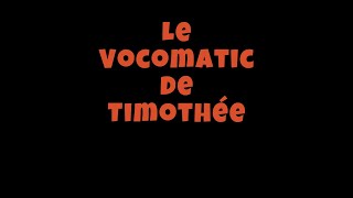 Le Vocomatic [upl. by Refinnej]