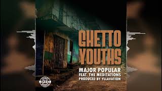 Major Popular  Ghetto Youths feat The Meditations Yllavation Production 2023 Release [upl. by Leda]