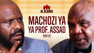 PART 2 PROF ASSAD ATOKWA NA MACHOZI MBELE YA KIKEKE NILITISHIWA AFUNGUKA MAZITO MNO [upl. by Nylessej]