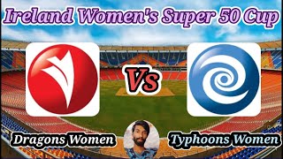 Dragons Women vs Typhoons Women  Match 1  Ireland Womens Super 50 Cup [upl. by Aggie]