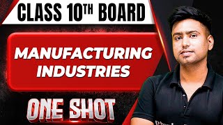 MANUFACTURING INDUSTRIES in 1 Shot FULL CHAPTERS COVERAGE Theory PYQs  Class 10th Boards [upl. by Denise]