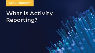 MicroNuggets Activity Reporting Explained [upl. by Saber]