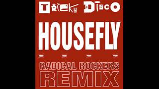 Tricky Disco  House Fly Radical Rockers Remix [upl. by Fortin]