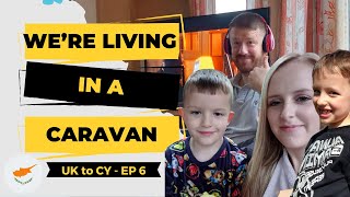 We’re Living In A Caravan UK To Cyprus Update Episode 6 [upl. by Telford729]