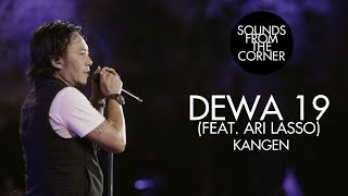 Dewa 19 Feat Ari Lasso  Kangen  Sounds From The Corner Live 19 [upl. by Ozen439]