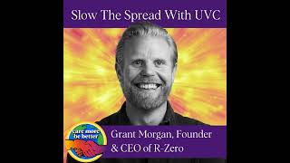 Slow The Spread With UVC Light featuring Grant Morgan Founder amp CEO of RZero [upl. by Wertheimer]