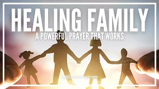 Prayer For Healing Family  Be Made Whole [upl. by Tsepmet]