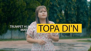 TOPA DIN  Trumpet Hungpy amp Mary Lun [upl. by Olcott]