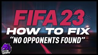 How To FIX quotNO OPPONENTS FOUNDquot In FIFA 23 [upl. by Hesky]