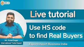 Live tutorial  Use HS code to find Real Buyers  Export Import Business India  Mr Kunal Dugar [upl. by Annyl125]