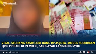 Viral Seorang Kasir Curi Uang Rp 45 Juta Modus Sodorkan QRIS Pribadi ke Pembeli [upl. by Ennahtebazile420]