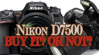 Nikon D7500  Is it Worth it to Buy [upl. by Rafat]