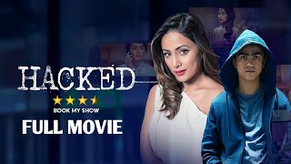 Hacked  Hindi Full Movie  Hina Khan Rohan Shah Mohit Malhotra [upl. by Akenahs]