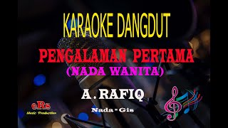 Karaoke Dangdut Pengalaman Pertama Nada Wanita  A Rafiq Karaoke Dangdut Tanpa Vocal [upl. by Encratia322]