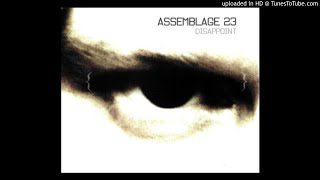 Assemblage 23 • Disappoint ᴀʟʙᴇʀᴛ ᴅᴇᴀʟ ᴍᴏᴏᴅ ʀᴍx [upl. by Assisi]