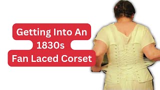 Getting Into An 1830s Fan Laced Corset [upl. by Couhp]