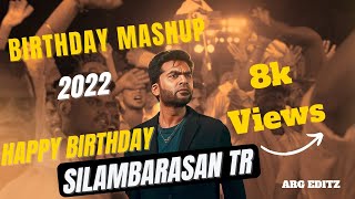 Silambarasan TR Birthday Mashup 2022  STR  SIMBU  ARG EDITZ [upl. by Kcired]