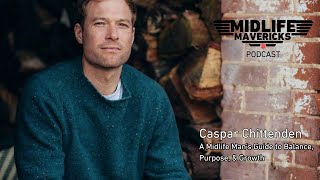 Ep6 Caspar Chittenden A Midlife Mans Guide to Balance Purpose amp Growth [upl. by Icram]