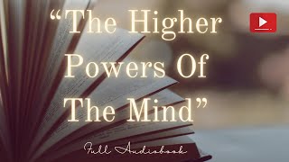 Full Audiobook The Higher Powers Of The Mind Lessons For The Wise [upl. by Groh]