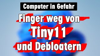 Finger weg von Tiny11 und anderen Debloatern für Windows 11 [upl. by Vihs]