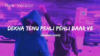 dekha tenu pehli pehli baar ve full song slowedreverb  Cover Version [upl. by Koh]