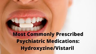 Most Commonly Prescribed Psychiatric Medications HydroxyzineVistaril [upl. by Swagerty]