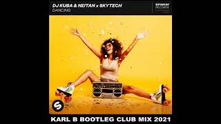 DJ Kuba amp Neitan x Skytech  Dancing  Karl B Bootleg Club Mix [upl. by Suidaht229]