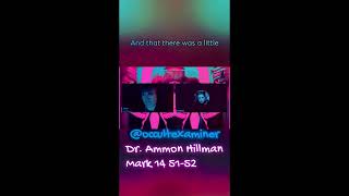 WHAT DR AMMON HILLMAN HAS TO SAY ABOUT MARK 14 5152 [upl. by Enoval]