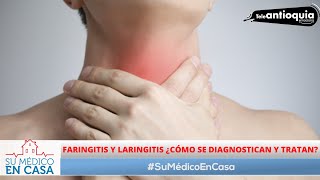 SuMédicoEnCasa Faringitis y laringitis ¿Cómo se diagnostican y tratan  Teleantioquia [upl. by Aillij740]