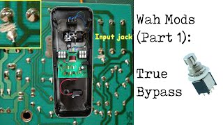 Wah Mods Part 1 True Bypass [upl. by Susette]