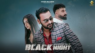 Black Night  Nachhatar Gill  Official Video  New Punjabi Song 2024  Mavi Singh  Hayer Records [upl. by Christan]