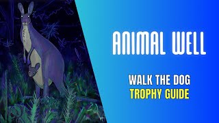 Animal Well Walk the Dog Trophy  Achievement Guide [upl. by Ximenes645]