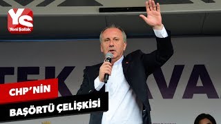 CHP’nin adayı Muharrem İncenin başörtü çelişkisi [upl. by Avery]