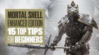 Mortal Shell Enhanced Edition Beginners Guide  15 BEST TIPS FOR SURVIVING FALLGRIM [upl. by Nylyrehc]