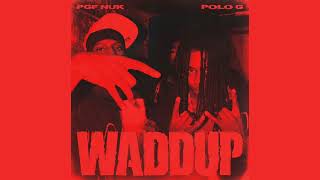 PGF Nuk  Waddup Feat Polo G Clean [upl. by Analle]