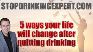 5 ways your life will change after quitting drinking [upl. by Gnut]