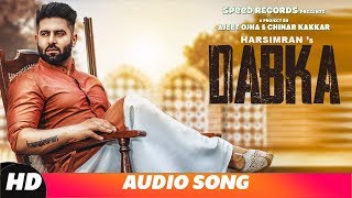 Dabka Full Audio  Harsimran ft Firoza Khan  Latest Punjabi Song 2018  Speed Records [upl. by Eical642]