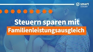 Entlastung für Familien  Steuern sparen mit Familienleistungsausgleich [upl. by Sulecram]