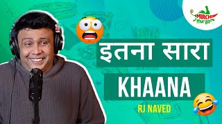 Itna Saara Khaana  Mirchi Murga  RJ Naved [upl. by Ciaphus]