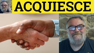 🔵 Acquiesce Meaning  Acquiesce Examples  Acquiesce in a Sentence Acquiesce Definition [upl. by Nelra]