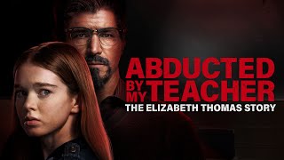 Abducted by My Teacher The Elizabeth Thomas Story  2023  Lifetime Movie Trailer [upl. by Jammal152]