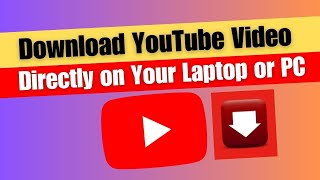 How to Download YouTube Video Directly on Your Laptop or PC [upl. by Eila]